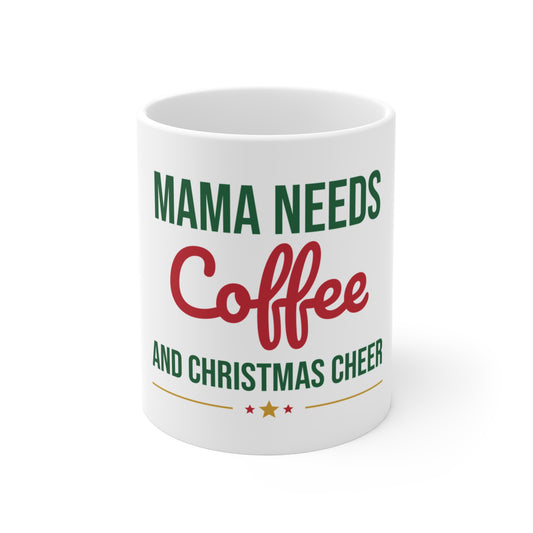 Mama Needs Coffee and Christmas Cheer Mug
