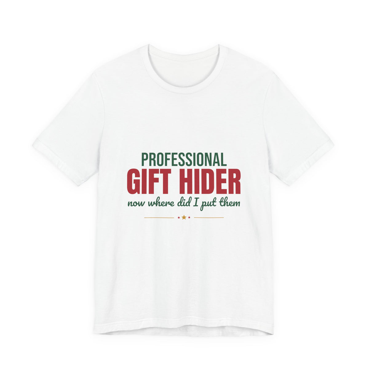 Professional Gift Hider Now Where Did I Put Them Shirt, Funny Christmas T-Shirt, Funny Christmas Gift