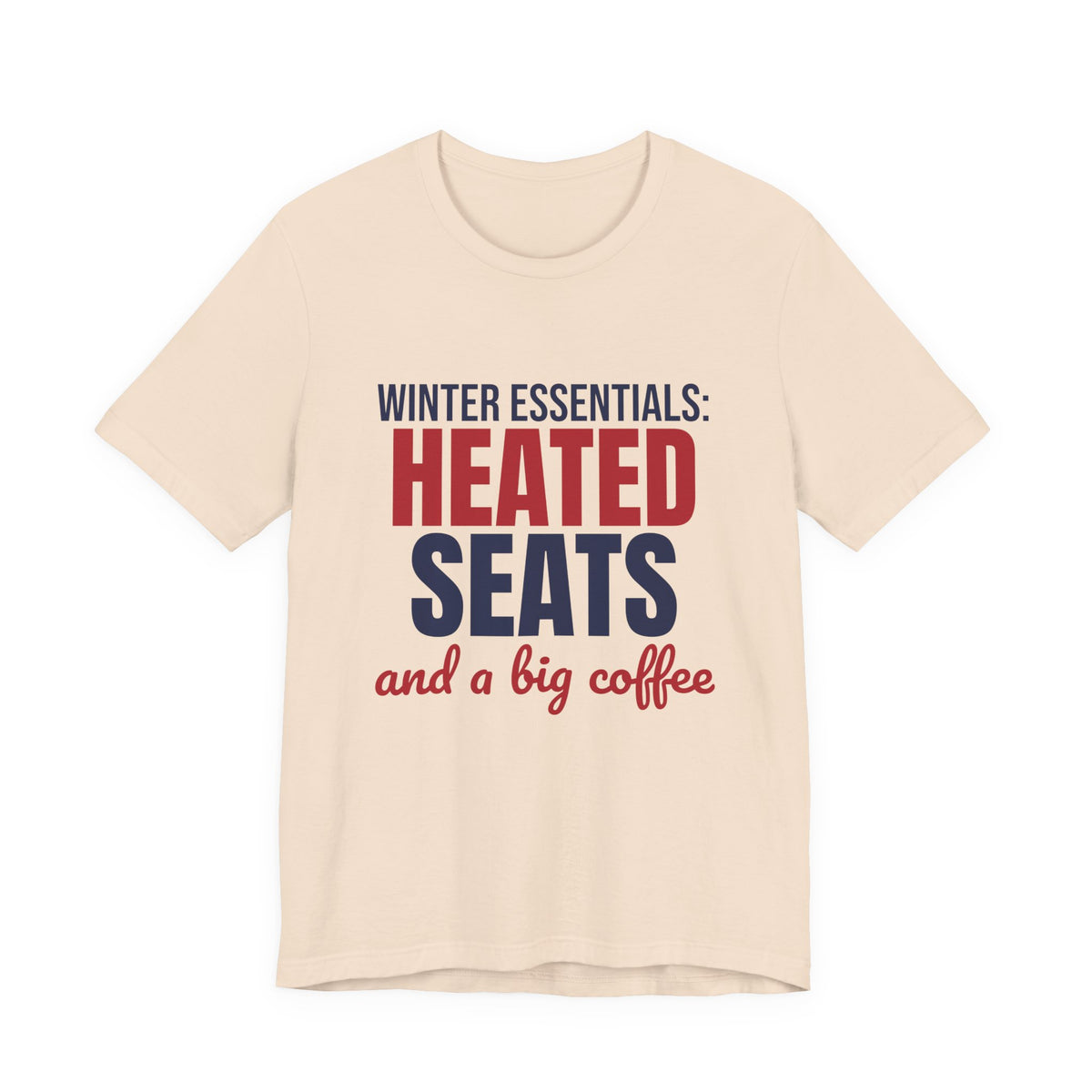 Winter Essentials Heated Seats and a Big Coffee Shirt, Funny Winter T-Shirt, Funny Winter Gift