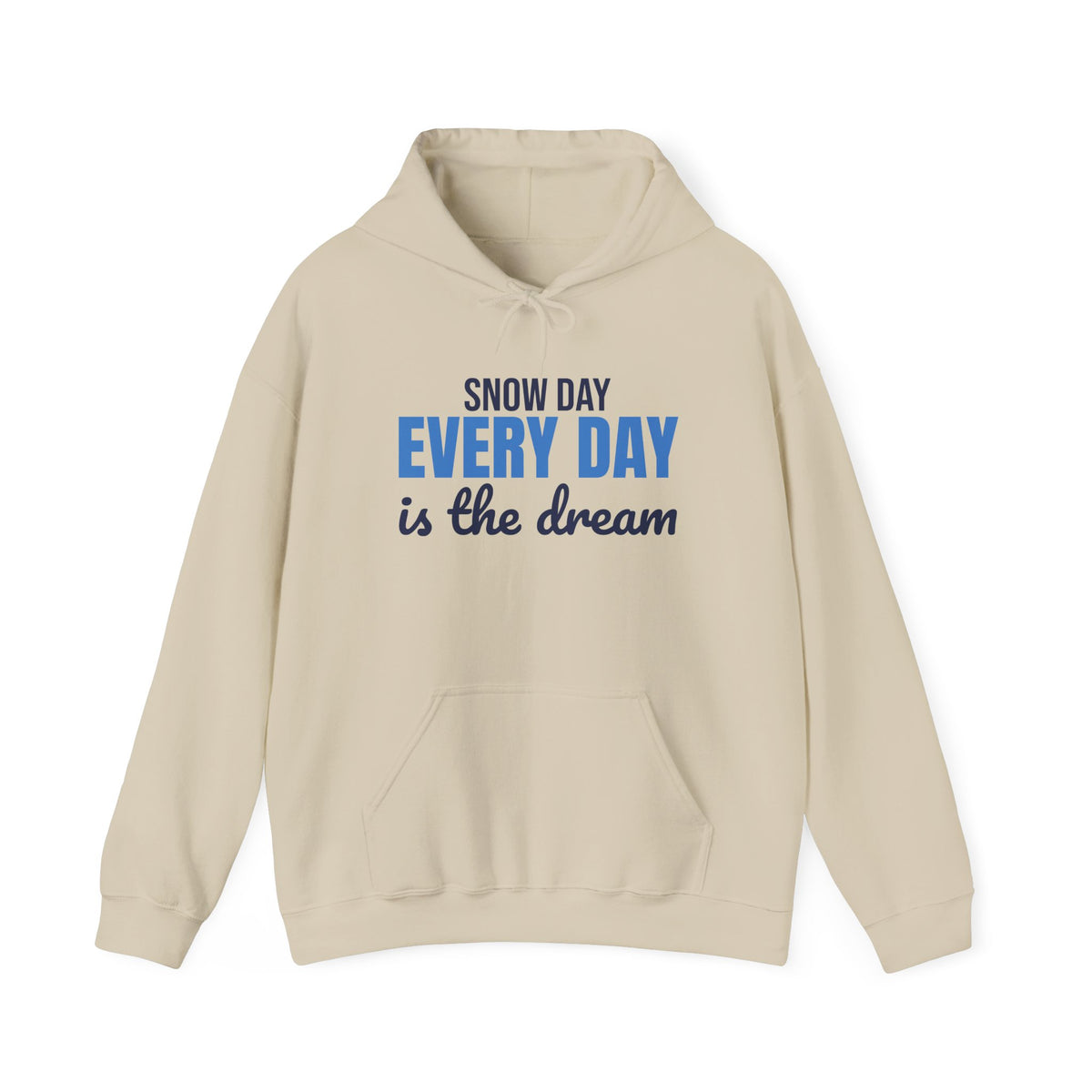Snow Day Every Day Is the Dream Hoodie, Snow Day Hoodie