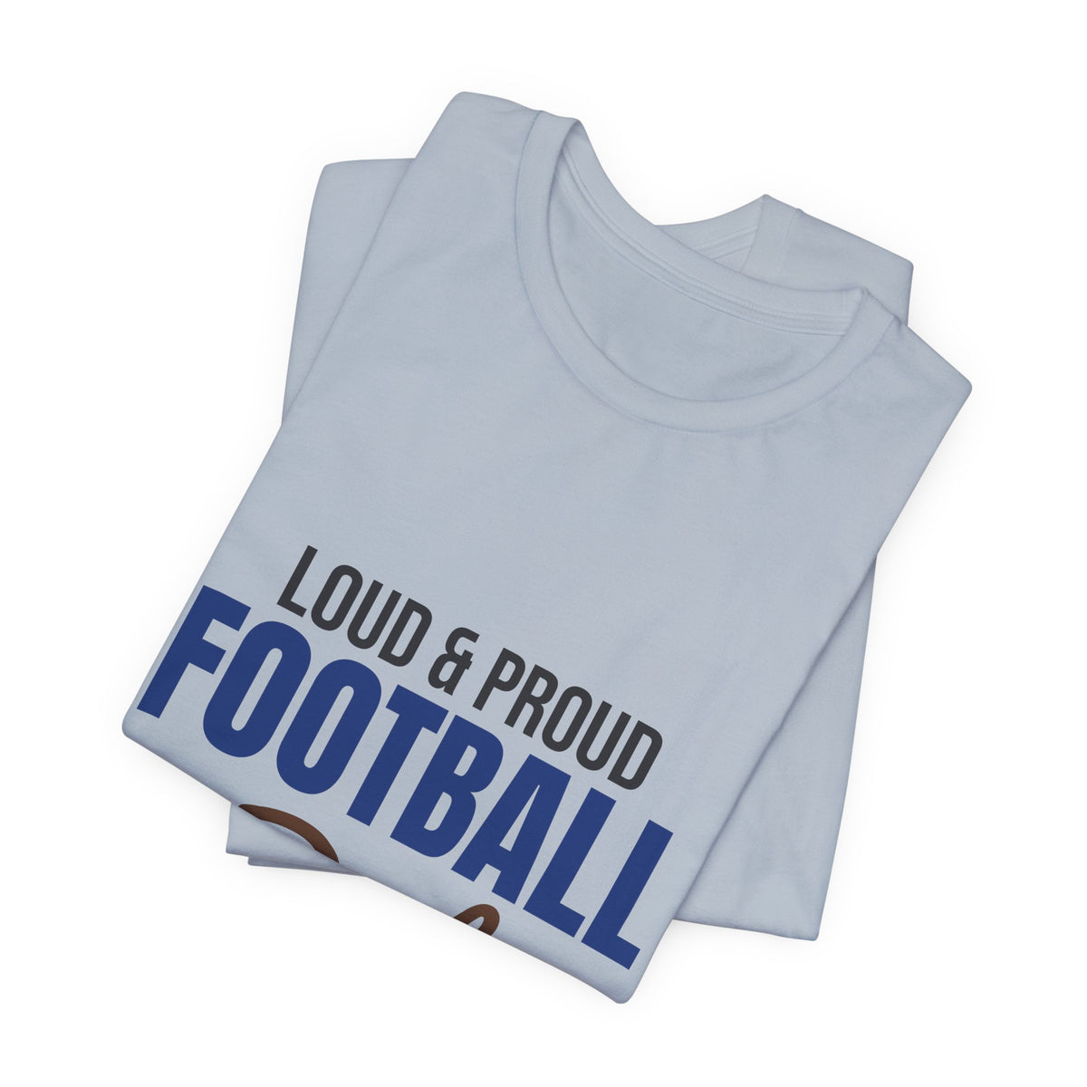 Loud and Proud Football Dad Shirt, Football Dad T-Shirt, Game Day Tee
