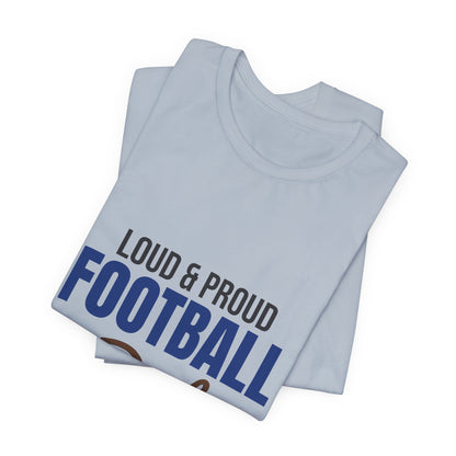 Loud and Proud Football Dad Shirt, Football Dad T-Shirt, Game Day Tee