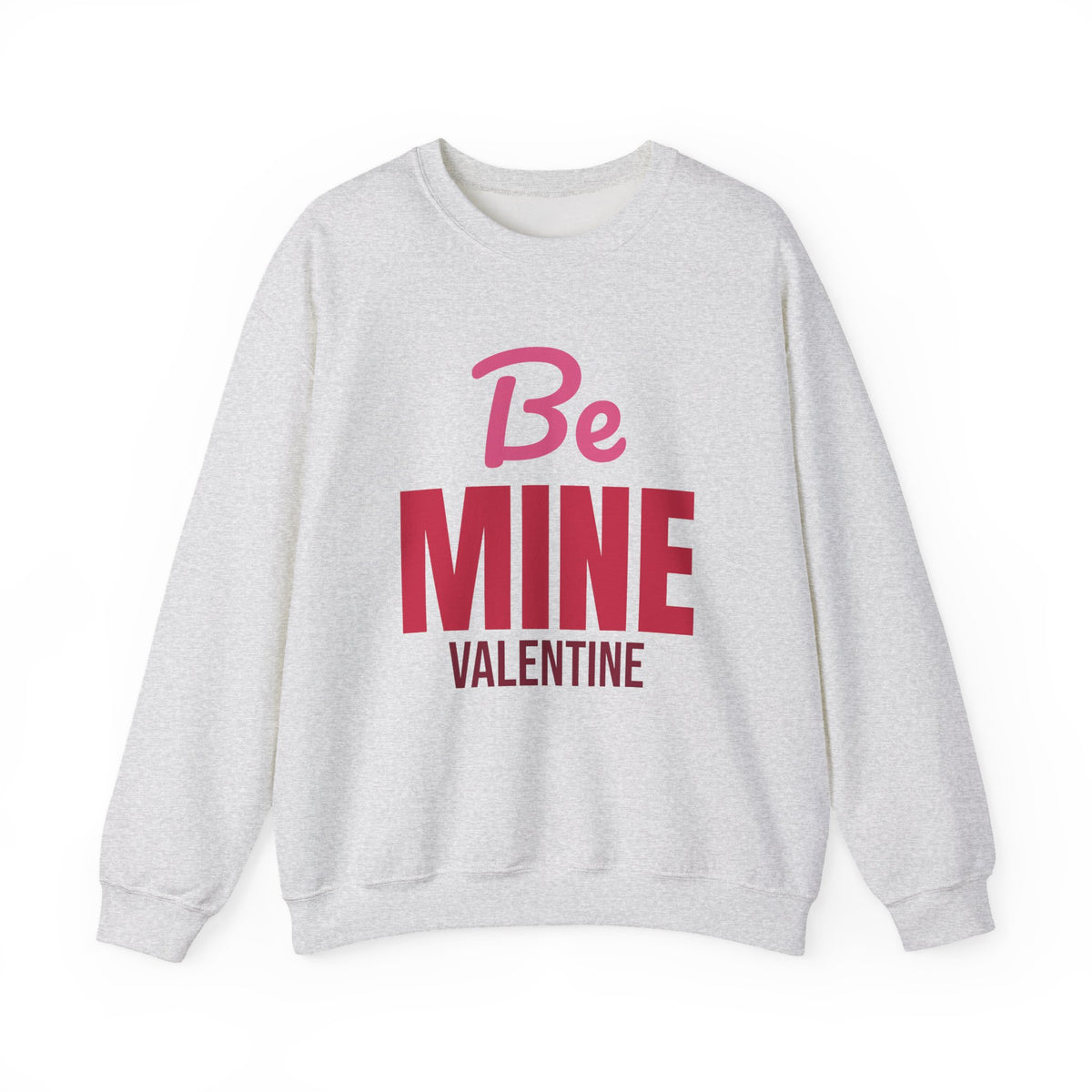 Be Mine Valentine Sweatshirt