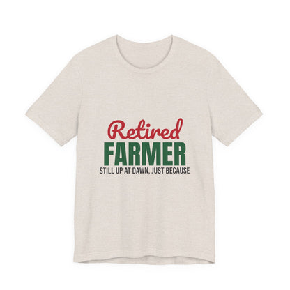 Retired Farmer Still Up at Dawn Shirt, Farmer Retirement T-Shirt, Retired Farmer Gift