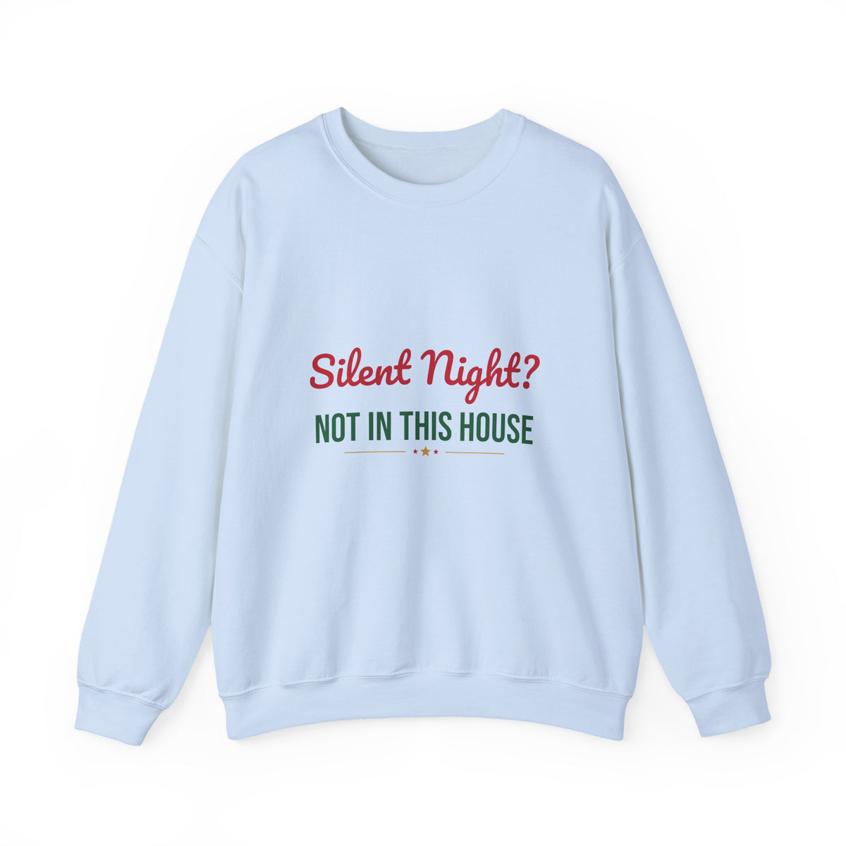 Silent Night Not in This House Sweatshirt, Funny Mom Christmas Crewneck