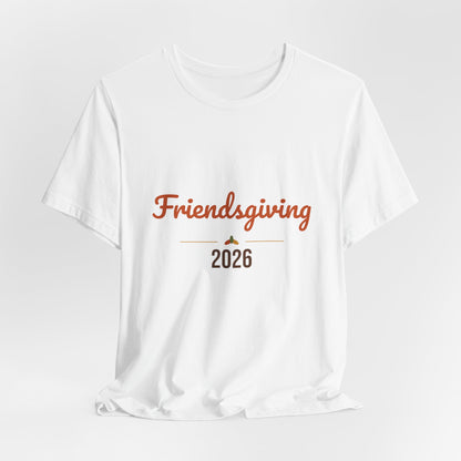 Friendsgiving 2026 Shirt, Thanksgiving T-Shirt, Matching Friends Fall Tee