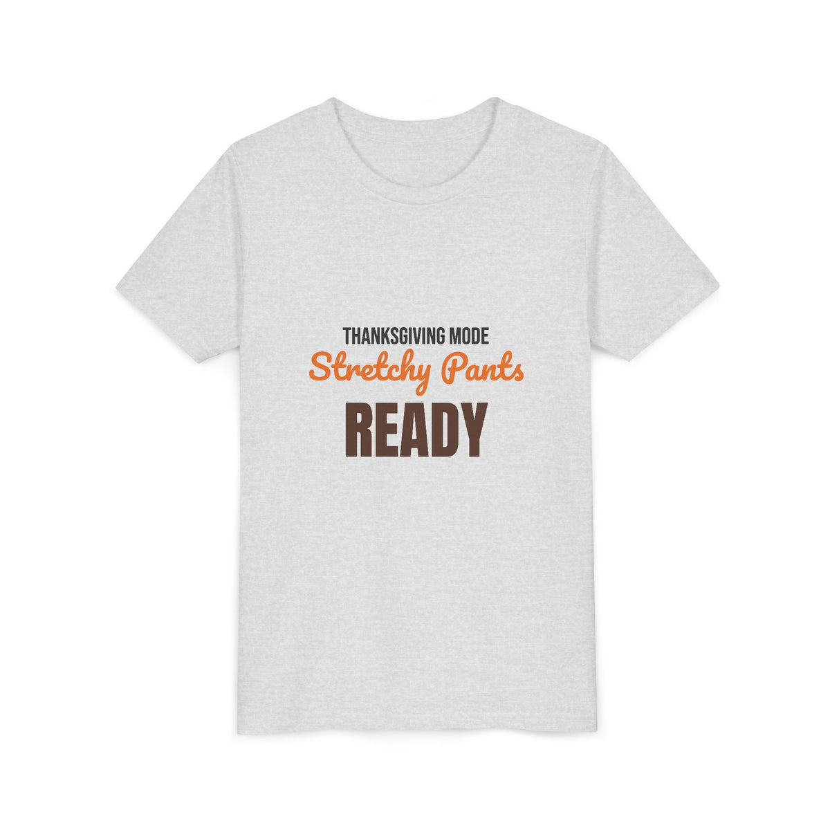 Thanksgiving Mode Stretchy Pants Ready Kids Shirt, Kids Stretchy Pants Ready Thanksgiving Tee