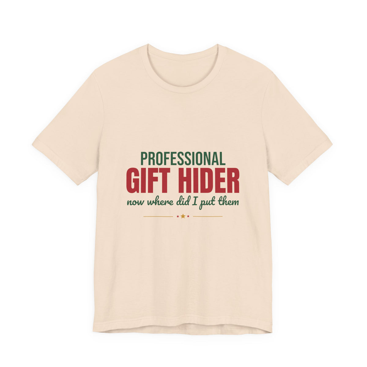 Professional Gift Hider Now Where Did I Put Them Shirt, Funny Christmas T-Shirt, Funny Christmas Gift