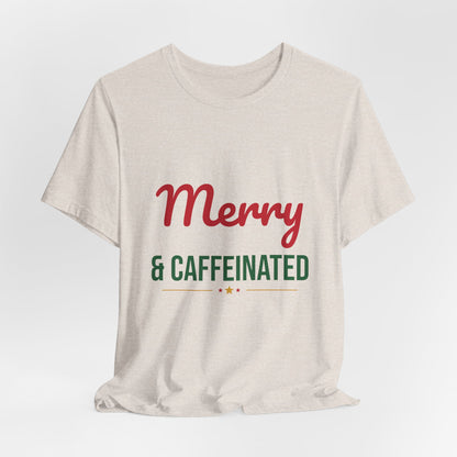 Merry and Caffeinated Shirt, Coffee Lover Christmas T-Shirt