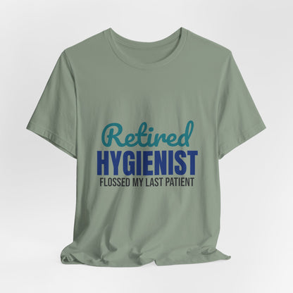 Retired Dental Hygienist Flossed My Last Patient Shirt, Dental Hygienist Retirement T-Shirt, Retired Dental Hygienist Gift