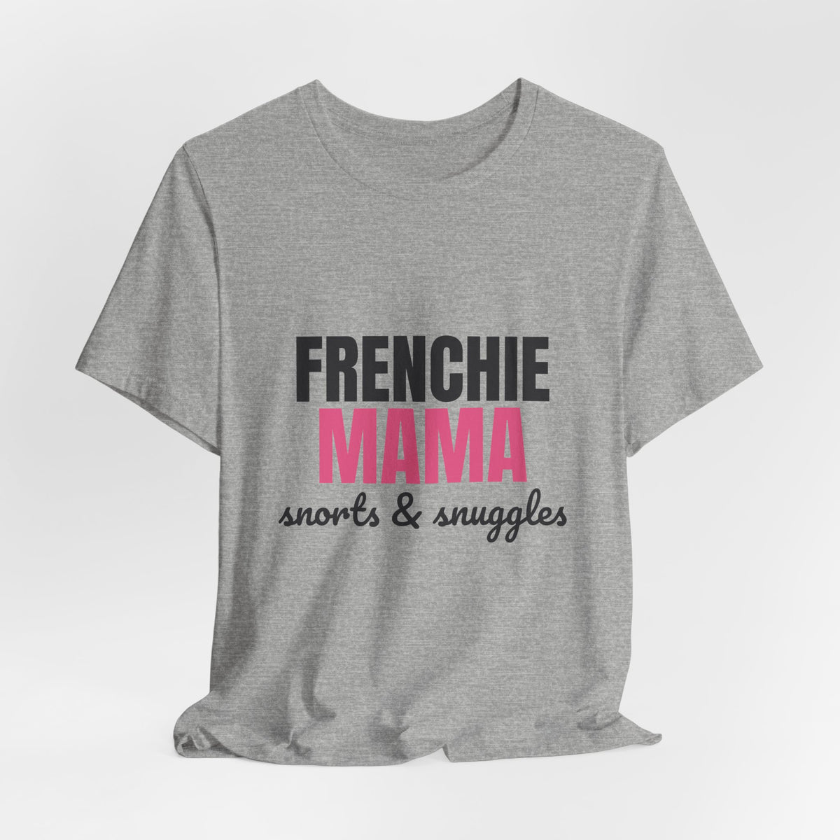 Frenchie Mama Snorts And Snuggles Shirt, Frenchie Mama T-Shirt, Frenchie Lover Gift