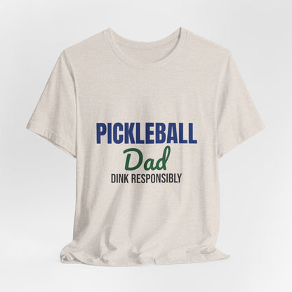 Pickleball Dad Dink Responsibly Shirt, Pickleball Dad T-Shirt, Pickleball Gift