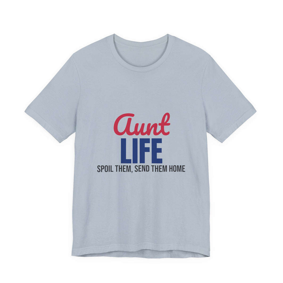 Aunt Life Spoil Them Send Them Home Shirt, Aunt T-Shirt, Auntie Gift