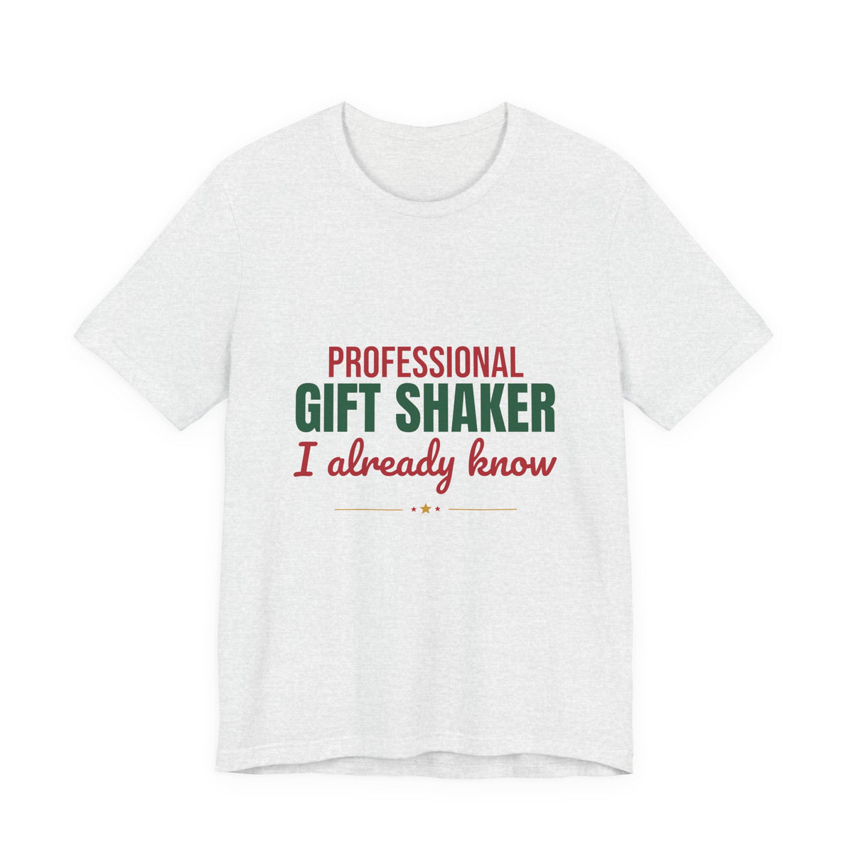 Professional Gift Shaker I Already Know Shirt, Funny Christmas T-Shirt, Funny Christmas Gift