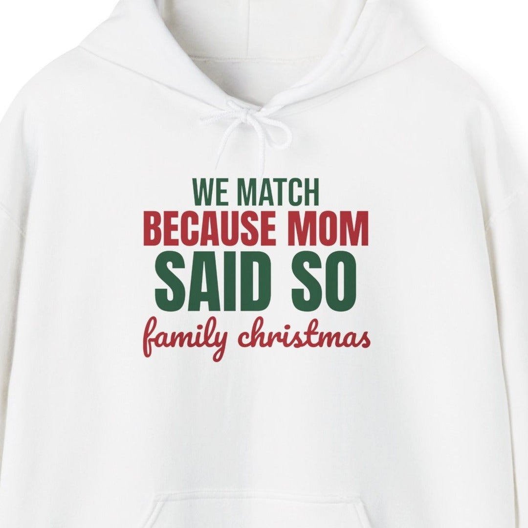 We Match Because Mom Said So Family Christmas Hoodie, Family Christmas Hoodie lifestyle