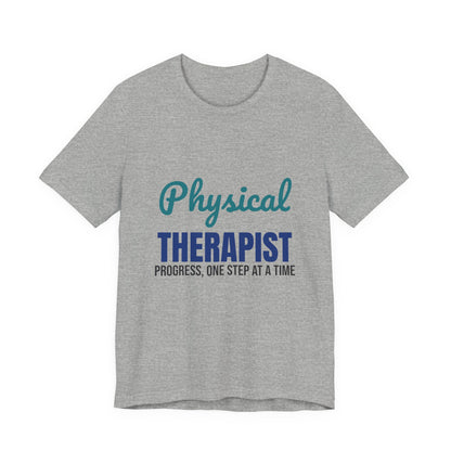 Physical Therapist Progress One Step at a Time Shirt, Physical Therapist T-Shirt, PT Gift