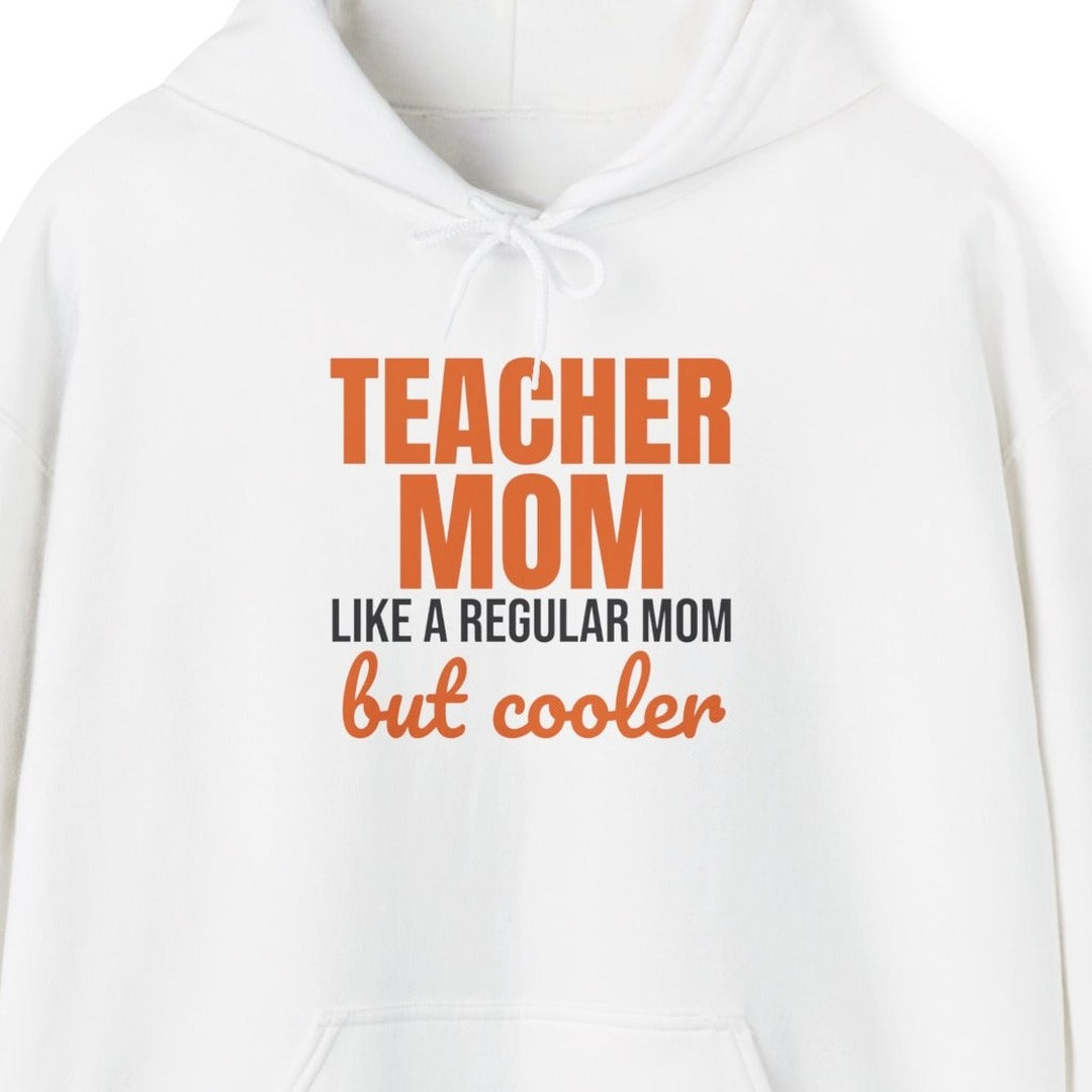 Teacher Mom Like a Regular Mom But Cooler Hoodie, Funny Teacher Mom Hoodie lifestyle
