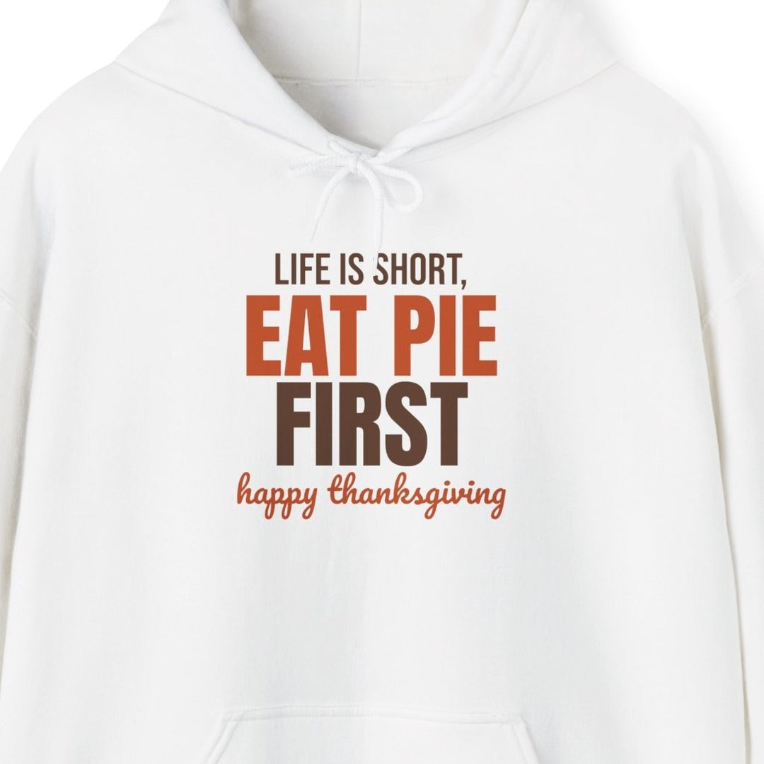 Life Is Short Eat Pie First Happy Thanksgiving Hoodie, Thanksgiving Pie Hoodie lifestyle
