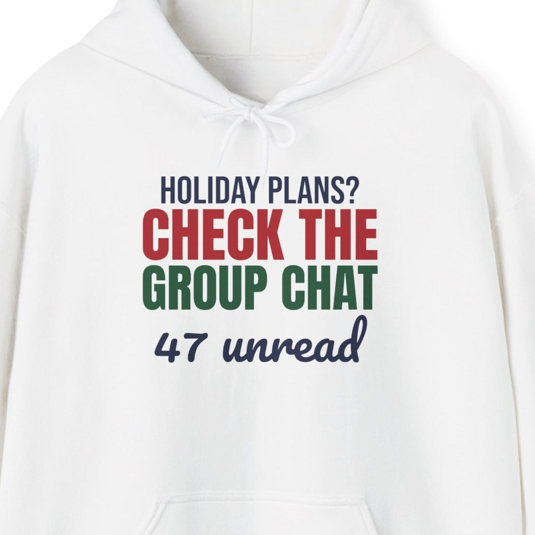 Holiday Plans Check the Group Chat 47 Unread Hoodie, Funny Family Holiday Hoodie lifestyle
